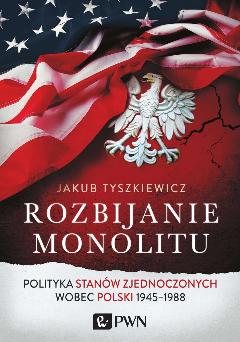Rozbijanie monolitu. Polityka Stanów Zjednoczonych wobec Polski 1945-1988 - ebook mobi