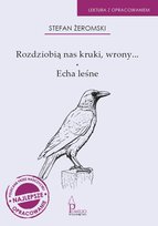 Rozdziobią nas kruki, wrony... / Echa leśne Żeromski Stefan