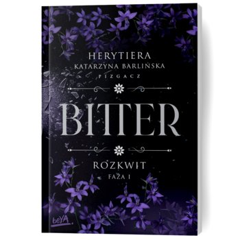 Rozkwit. Faza 1. Bitter. Tom 2.1  - Herytiera "pizgacz" P.S.