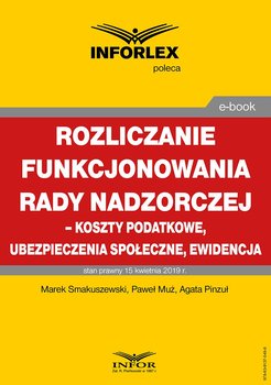 Rozliczenie funkcjonowania rady nadzorczej – koszty podatkowe, ubezpieczenia społeczne i ewidencja - Smakuszewski Marek, Muż Paweł, Pinzuł Agata