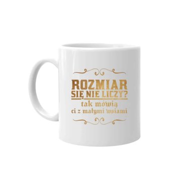 Rozmiar się nie liczy? tak mówią ci z małymi wsiami - kubek dla fanów serialu 1670 - Koszulkowy