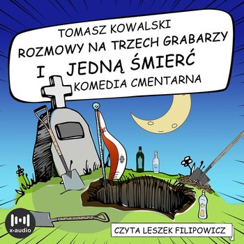 Rozmowy na trzech grabarzy i jedną śmierć - Kowalski Tomasz