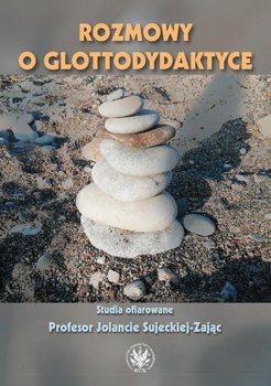 Rozmowy o glottodydaktyce - Szewczyk Maria, Smuk Maciej, Kucharczyk Radosław, Szymankiewicz Krystyna, Karaszewski Zbigniew, Jaroszewska Anna, Szczęsny Witold, Molski Piotr, Piotrowski Sebastian