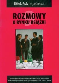 Rozmowy o rynku książki - Frołow Jakub, Gołębiewski Łukasz, Dobrołęcki Piotr