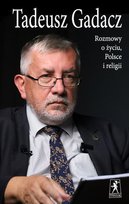 Rozmowy o życiu, Polsce i religii Gadacz Tadeusz