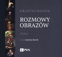 Rozmowy obrazów. Tom 1 Bastek Grażyna