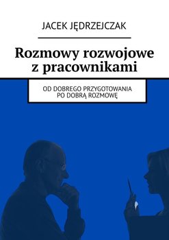 Rozmowy rozwojowe z pracownikami - Jędrzejczak Jacek