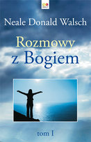 Rozmowy z Bogiem. Tom 1 Walsch Neale Donald