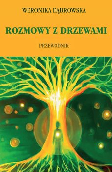 Rozmowy z drzewami - Dąbrowska Weronika