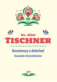 Rozmowy z dziećmi. Kazania niecodzienne - Tischner Józef