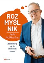 Rozmyślnik Jacka Walkiewicza. Zainspiruj się do działania! Walkiewicz Jacek