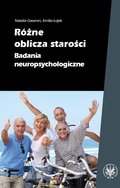 Różne oblicza starości. Badania neuropsychologiczne - Gawron Natalia, Łojek Emilia