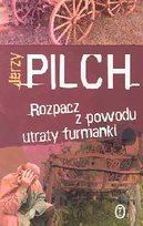 Rozpacz z powodu utraty furmanki Pilch Jerzy