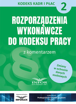 Rozporządzenia wykonawcze do Kodeksu Pracy z komentarzem - Opracowanie zbiorowe