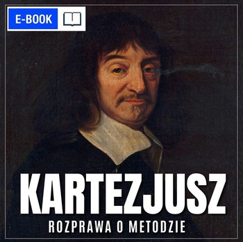 Rozprawa o metodzie - Kartezjusz