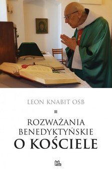 Rozważania benedyktyńskie o Kościele - Knabit Leon