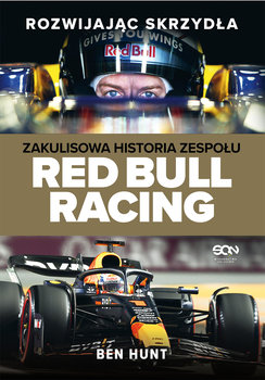 Rozwijając skrzydła. Zakulisowa historia zespołu Red Bull Racing - Ben Hunt