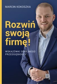 Rozwiń swoją firmę - Kokoszka Marcin