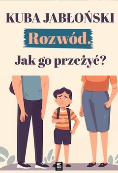 Rozwód. Jak go przeżyć? - Jabłoński Jakub