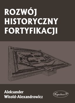 Rozwój historyczny fortyfikacji - Witold-Alexandrowicz Aleksander