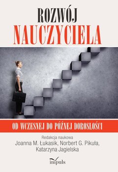 Rozwój nauczyciela. Od wczesnej do późnej dorosłości - Opracowanie zbiorowe