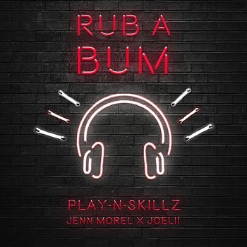 Rub A Bum - Play-N-Skillz, Jenn Morel & Joelii