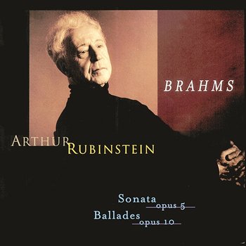 Rubinstein Collection, Vol. 63: Brahms: Sonata, Op. 5, Intermezzo, Romance, Ballades, Op. 10 - Arthur Rubinstein