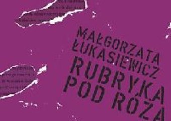 Nominacja do Nagrody NIKE 2008: Rubryka pod różą