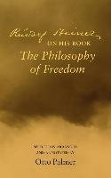 Rudlof Steiner on His Book the "Philosophy of Freedom" - Steiner Rudolf, Palmer Otto