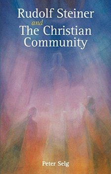 Rudolf Steiner and The Christian Community - Selg Peter