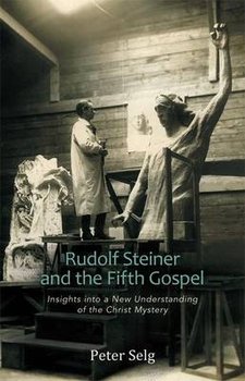 Rudolf Steiner and the Fifth Gospel - Selg Peter