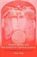 Rudolf Steiner and the School for Spiritual Science - Selg Peter