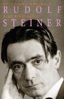 Rudolf Steiner - Eine Biographie - Lindenberg Christoph