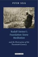 Rudolf Steiner's Foundation Stone Meditation - Selg Peter