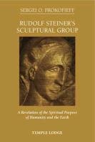 Rudolf Steiner's Sculptural Group - Prokofieff Sergei O.