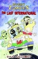 Rugby Zombies: The Last International - Anthony Dan