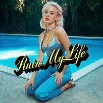Ruin My Life Zara Larsson