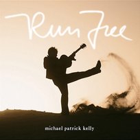 Run Free Michael Patrick Kelly