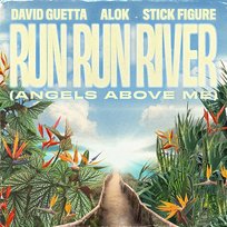 Run Run River (Angels Above Me) David Guetta, Stick Figure, Alok