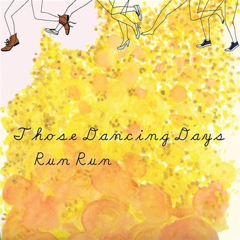 Run Run - Those Dancing Days
