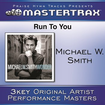 Run To You [Performance Tracks] - Michael W. Smith