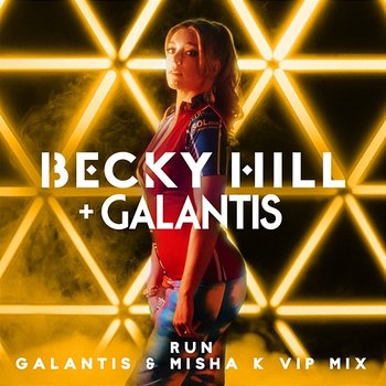 Run - Becky Hill, Galantis, Misha K