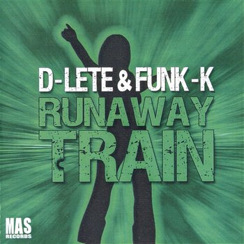 Runaway Train - D-Lete & Funk-K