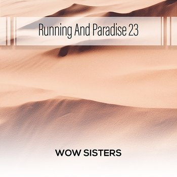 Running And Paradise 23 - Wow Sisters