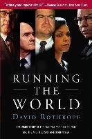 Running the World: The Inside Story of the National Security Council and the Architects of American Power - Rothkopf David