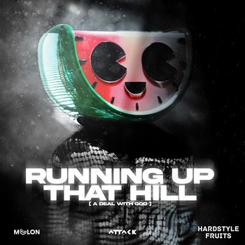 Running Up That Hill - Melon, Attack, & Hardstyle Fruits Music