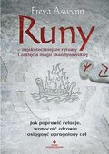 Runy – najskuteczniejsze rytuały i zaklęcia magii skandynawskiej. Jak poprawić relacje, wzmocnić zdrowie i osiągnąć upragniony cel - Aswynn Freya