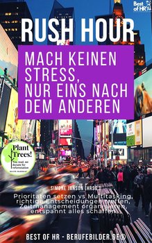 Rush Hour. Mach keinen Stress nur eins nach dem anderen - Simone Janson