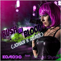 Rush of Blood (Johan K Remix) Komodo feat. Michael Shynes