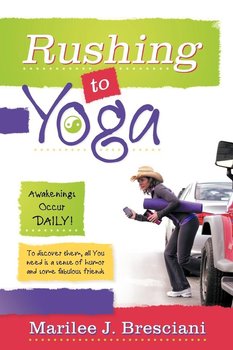 Rushing to Yoga - Bresciani Marilee J.